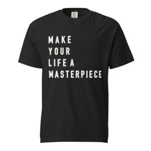 Make Your Life A Masterpiece